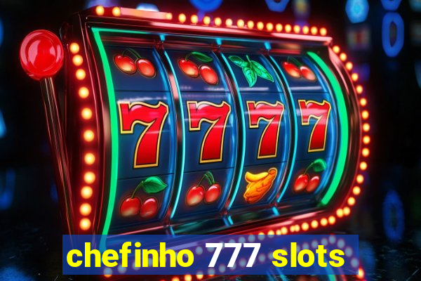 chefinho 777 slots